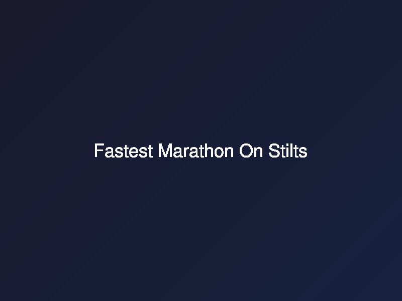 Fastest Marathon on Stilts